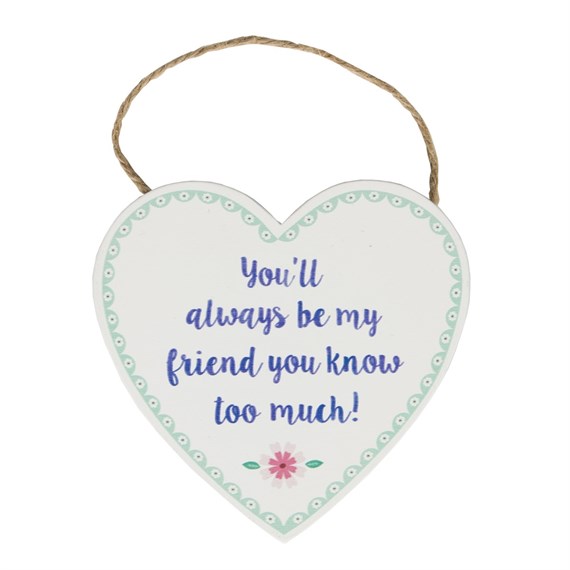 You'll Always Be My Friend Flower Heart Plaque